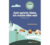 Gott spricht: Siehe, ich mache alles neu! (Offenbarung 21,5): Materialsammlung zur Jahreslosung 2026