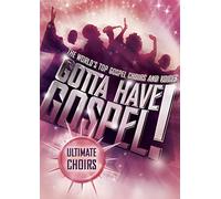 Gotta Have Gospel! Ultimate Ch - Gotta Have Gospel Ultimate Choirs
