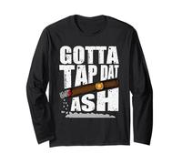 Gotta Tap DAT Ash Divertente Fumatore di sigari Tabacco Aficionado Maglia a Manica