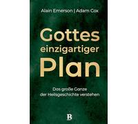 Gottes einzigartiger Plan: Das große Ganze der Heilsgeschichte verstehen