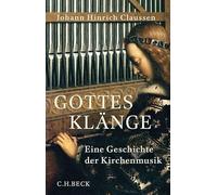 Gottes Klänge: Eine Geschichte der Kirchenmusik