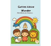 Gottes kleine Wunder: mein biblisches Malbuch