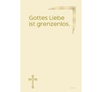 Gottes Liebe ist grenzenlos. Notizbuch mit spirituellen Sprüchen: DIN A5 | Softcover | 100 linierte Seiten für Gebete, Bibelverse, Gedanken und ... Bibelstudium und spirituelle Notizen