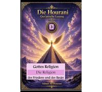 Gottes Religion: Die Religion des Friedens und des Iḥsān