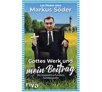 Gottes Werk und mein Beitrag: Die komplett erfundene Autobiografie des Markus Söder