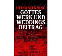 Gottes Werk und Weddings Beitrag: Einblicke in die terra incognita Berlins: 353