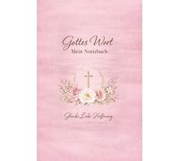 Gottes Wort - Meine Notizen: Glaube Liebe Hoffnung