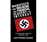Gottfried Feder Manifesto for Breaking the Financial Slavery (Copertina rigida)