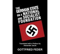 Gottfried Feder The German State on a National and Socialist Foundat (Tascabile)
