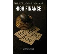 Gottfried Feder The Struggle Against High Finance (Copertina rigida)
