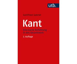 Gottfried Gabriel Kant: Eine kurze Einführung in das Gesamtwerk (Tascabile)