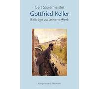 Gottfried Keller: Beiträge zu seinem Werk
