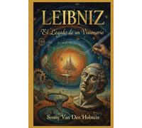 Gottfried Leibniz: El Legado de un Visionario