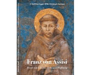 Gottfried Pater Egger Chri Franz von Assisi: Worte von Glaube, Liebe (Tascabile)