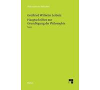 Gottfried W Leibniz Hauptschriften zur Grundlegung der Philosophie I (Tascabile)