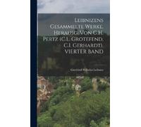 Gottfried Wilhe Leibnizens Gesammelte Werke, Herausg. Von G.H (Copertina rigida)