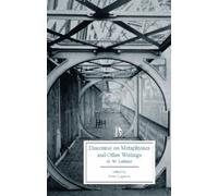Gottfried Wilhelm Lei Discourse on Metaphysics and other Writings (1 (Tascabile)