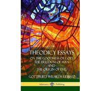 Gottfried Wilhelm Leibniz E M Huggard Theodicy Essays (Copertina rigida)