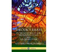 Gottfried Wilhelm Leibniz E M Huggard Theodicy Essays (Tascabile)