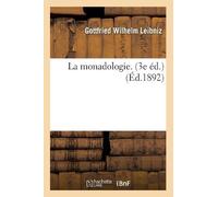 Gottfried Wilhelm Leibniz La Monadologie. (3e Éd.) (Éd.1892) (Tascabile)