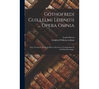 Gottfried Wilhelm Leibniz Lou Gothofredi Guillelmi Leibnitii ... Op (Tascabile)