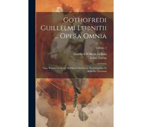 Gottfried Wilhelm Leibniz Lou Gothofredi Guillelmi Leibnitii ... Op (Tascabile)
