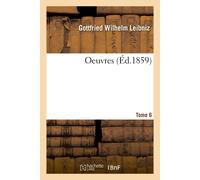 Gottfried Wilhelm Leibniz Oeuvres (Tascabile)
