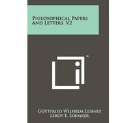 Gottfried Wilhelm Leibniz Philosophical Papers And Letters, V2 (Tascabile)