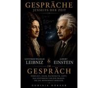 Gottfried Wilhelm Leibniz und Albert Einstein im Gespräch: 7