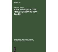 Gottfried Wuttke Melchisedech Der Priesterkönig Von Salem (Copertina rigida)