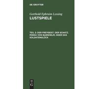 Gotthold Ephrai Der Freygeist. Der Schatz. Minna Von Barnhelm (Copertina rigida)