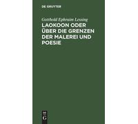 Gotthold Ephraim Laokoon Oder Über Die Grenzen Der Malerei Un (Copertina rigida)