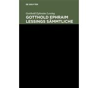 Gotthold Ephraim Lessing: Gotthold Ephraim Lessings Sämmtlich (Copertina rigida)