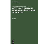 Gotthold Ephraim Lessing: Gotthold Ephraim Lessings Sämmtlich (Copertina rigida)