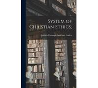 Gottlieb Christoph Adolf Von Harle System of Christian Ethic (Copertina rigida)