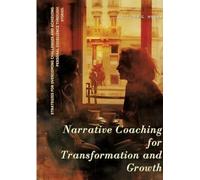 Gottlieb G Huber Narrative Coaching for Transformation and Growth (Tascabile)