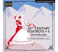 Gottlieb Wallisch - 20th Century Foxtrots, Vol. 5 - Switzerland