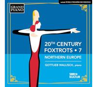 Gottlieb Wallisch - 20th Century Foxtrots, Vol. 7 - Northern Europe