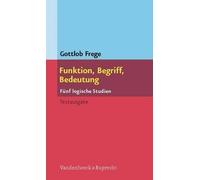 Gottlob Frege Funktion, Begriff, Bedeutung (Tascabile)