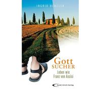 Gottsucher: Leben wie Franz von Assisi