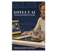 Gotuj z AI: Sztuczna inteligencja od kuchni