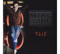 Goudreau, Mike Band - T.G.I.F.