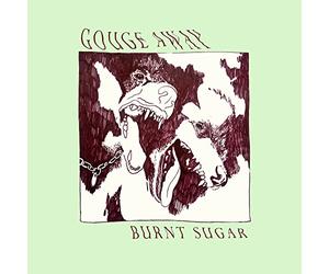 GOUGE AWAY - BURNT SUGAR