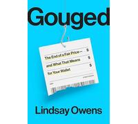 Gouged: The End of a Fair Price--and What That Means for Your Wallet