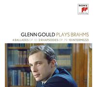Glenn Gould plays Brahms: 4 Ballades op. 10; 2 Rhapsodies op. 79; 10 Intermezzi
