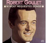 Goulet, Robert - 16 Most Requested Songs