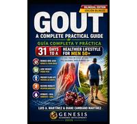 Gout - A Complete Bilingual Practical Guide:: 31 Days to a Healthier Lifestyle for Males 50 years and older!