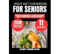 Gout Diet Cookbook For seniors 2025: 80 Days of Low-Purine Meals & 2,500 Uric Acid-Friendly Recipes to Support Adults' Joint Health Naturally