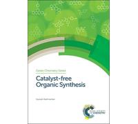 Goutam Brahmachari Catalyst-free Organic Synthesis (Copertina rigida)