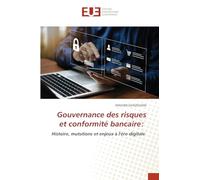 Gouvernance des risques et conformité bancaire:: Histoire, mutations et enjeux à l'ère digitale